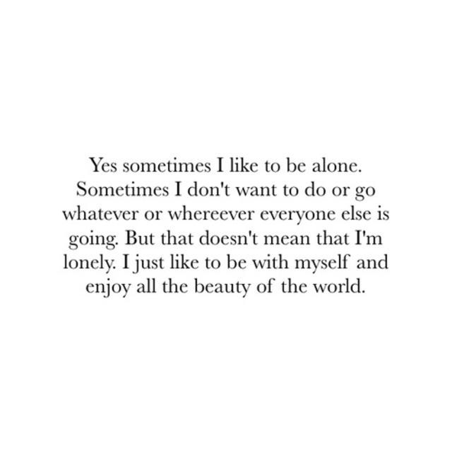 it´s freedom, not loneliness